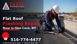 Flat Roof Flashing Repair Near in Glen Cove, NY – Reliable Roofing Solutions by Elite Roofing & Waterproofing