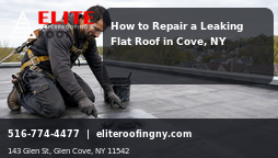 How to Repair a Leaking Flat Roof in Glen Cove, NY – Expert Solutions from Elite Roofing & Waterproofing